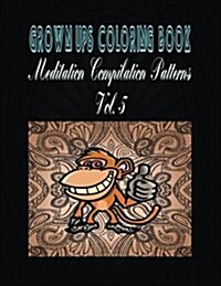 Grown Ups Coloring Book Meditation Compilation Patterns Vol. 5 Mandalas (Paperback)