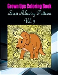 Grown Ups Coloring Book Stress Relieving Patterns Vol. 5 Mandalas (Paperback)