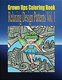 Grown Ups Coloring Book Relaxing Design Patterns Vol. 1 Mandalas (Paperback)