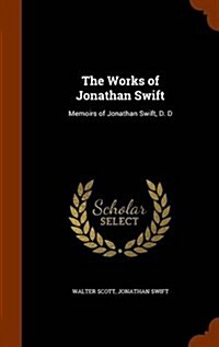 The Works of Jonathan Swift: Memoirs of Jonathan Swift, D. D (Hardcover)
