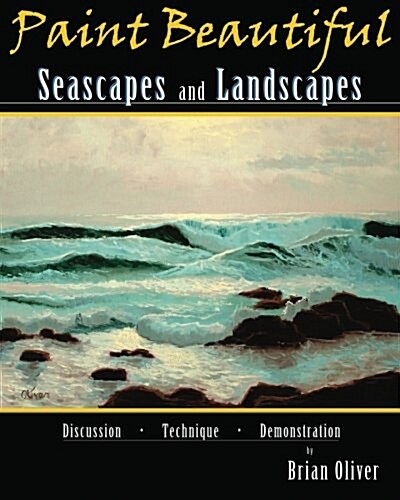 Paint Beautiful Seascapes and Landscapes (Paperback)