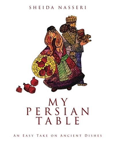 My Persian Table: An Easy Take on Ancient Dishes (Paperback)