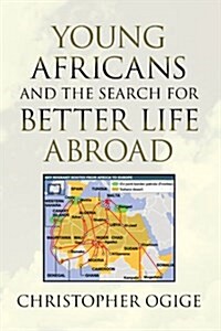 Young Africans and the Search for Better Life Abroad (Paperback)