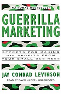 Guerrilla Marketing: Secrets for Making Big Profits from Your Small Business (MP3 CD)