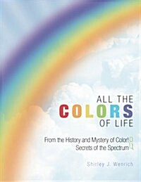 All the Colors of Life: From the History and Mystery of Color! and Secrets of the Spectrum (Paperback)