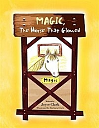Magic, the Horse That Glowed (Paperback)