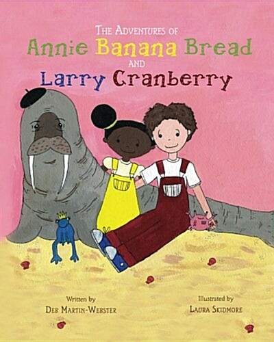 The Adventures of Annie Banana Bread and Larry Cranberry (Paperback)