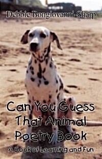 Can You Guess That Animal Poetry Book: A Book of Learning and Fun (Paperback)