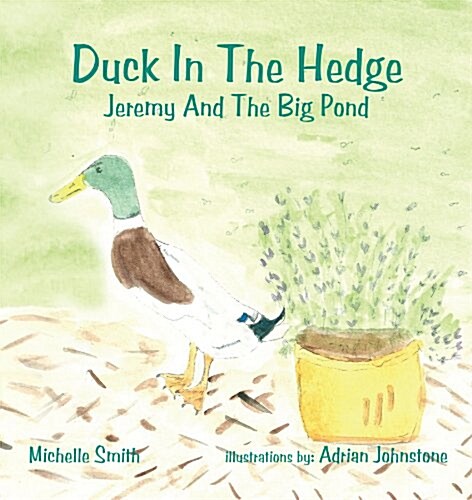 Duck in the Hedge: Jeremy and the Big Pond (Paperback)
