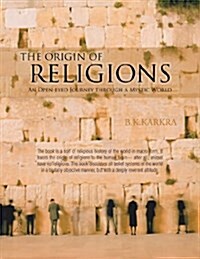 The Origin of Religions: An Open-Eyed Journey Through a Mystic World (Paperback)
