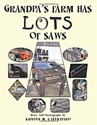 Grandpas Farm Has Lots of Saws (Paperback)