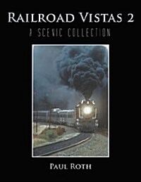 Railroad Vistas 2: A Scenic Collection (Paperback)