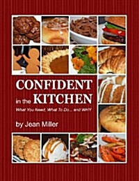 Confident in the Kitchen: What You Need, What to Do... and Why (Paperback)