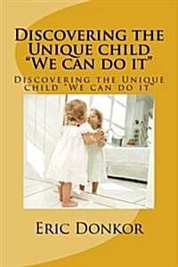 Discovering the Unique child We can do it: Discovering the Unique child We can do it (Paperback)