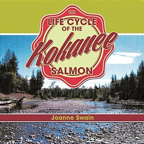 The Life Cycle of the Kokanee Salmon (Paperback)