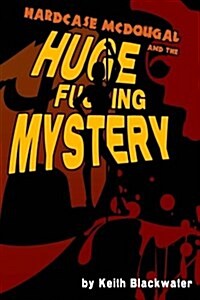 Hardcase McDougal and the Huge Fucking Mystery: A Detective Story (Paperback)