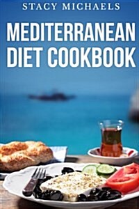 Mediterranean Diet Cookbook: A Lifestyle of Healthy Foods (Paperback)