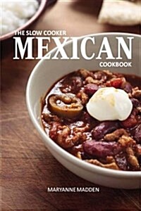 The Slow Cooker Mexican Cookbook (Paperback)