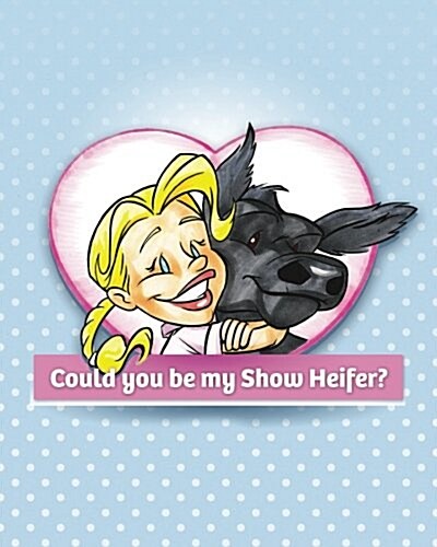 Could You Be My Show Heifer? (Paperback)