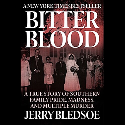 Bitter Blood: A True Story of Southern Family Pride, Madness, and Multiple Murder (Audio CD)