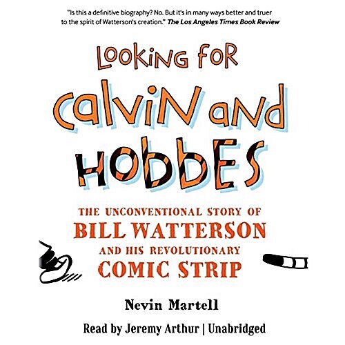 Looking for Calvin and Hobbes Lib/E: The Unconventional Story of Bill Watterson and His Revolutionary Comic Strip (Audio CD)