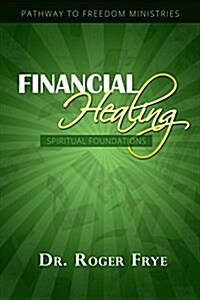 Financial Healing - Spiritual Foundations (Paperback)