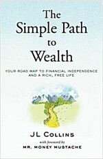 The Simple Path to Wealth: Your Road Map to Financial Independence and a Rich, Free Life (Paperback)