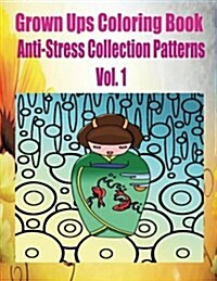 Grown Ups Coloring Book Anti-Stress Collection Patterns Vol. 1 Mandalas (Paperback)