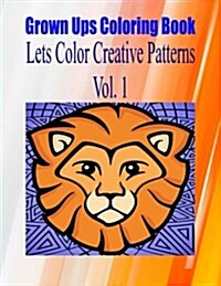 Grown Ups Coloring Book Lets Color Creative Patterns Vol. 1 Mandalas (Paperback)