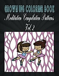 Grown Ups Coloring Book Meditation Compilation Patterns Vol. 2 Mandalas (Paperback)