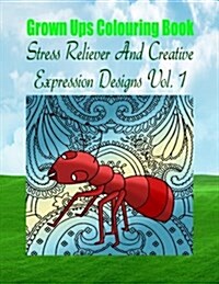 Grown Ups Colouring Book Stress Reliever and Creative Expression Designs Vol. 1 Mandalas (Paperback)