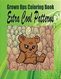 Grown Ups Coloring Book Extra Cool Patterns Mandalas (Paperback)