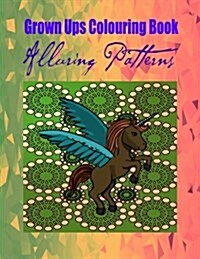 Grown Ups Colouring Book Alluring Patterns (Paperback)