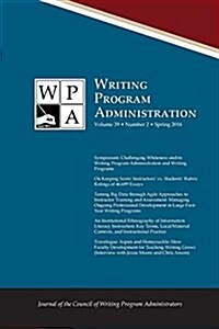 Wpa: Writing Program Administration 39.2 (Spring 2016) (Paperback)