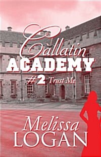 Callatin Academy #2: Trust Me (Paperback)