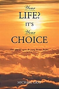 Your Life? Its Your Choice (Paperback)