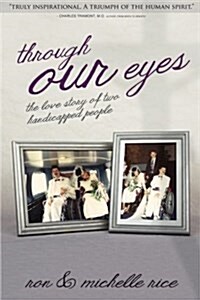 Through Our Eyes: The Love Story of Two Handicapped People (Paperback)