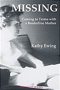 Missing: Coming to Terms with a Borderline Mother (Paperback)