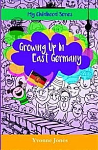 Growing Up in East Germany (Paperback)