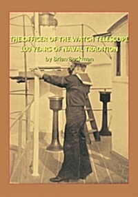 The Officer of the Watch Telescope: 100 Years of Naval Tradition (Paperback)