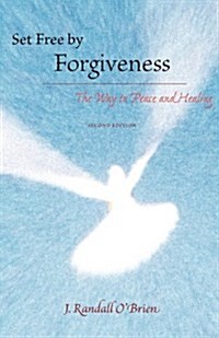 Set Free by Forgiveness: The Way to Peace and Healing (Paperback)