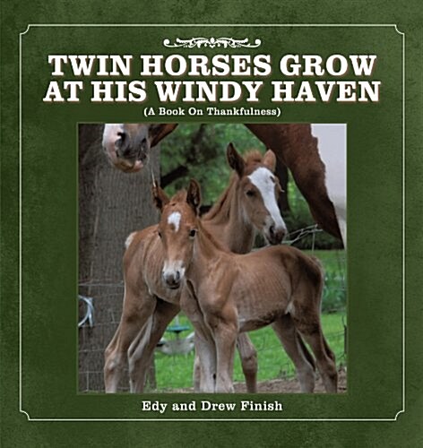 Twin Horses Grow at His Windy Haven: (A Book on Thankfulness) (Paperback)