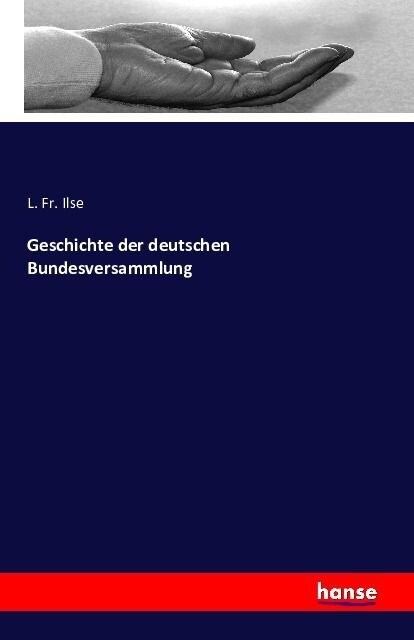 Geschichte Der Deutschen Bundesversammlung (Paperback)