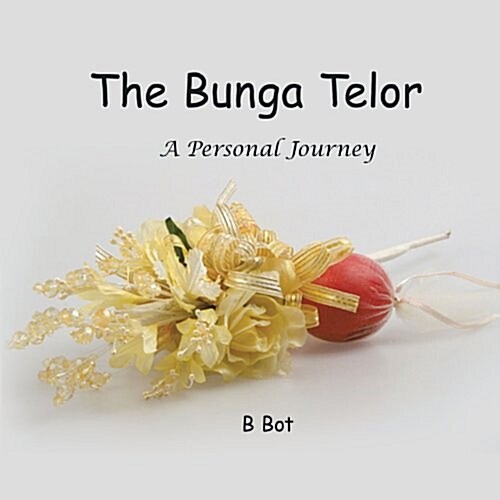 The Bunga Telur....a Personal Journey (Paperback)