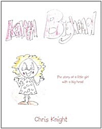 Karen Bighead: The Story of a Little Girl with a Big Head. (Paperback)