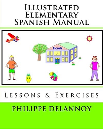 Illustrated Elementary Spanish Manual: Lessons & Exercises (Paperback)