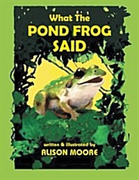 What the Pond Frog Said (Paperback)