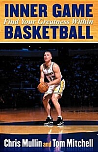 Inner Game Basketball: Find Your Greatness Within (Paperback)
