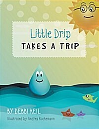 Little Drip Takes a Trip (Paperback)