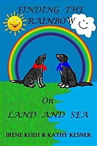 Finding the Rainbow on Land and Sea (Paperback)